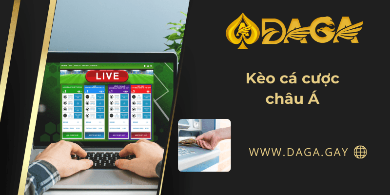 Kèo cá cược châu Á - chơi như thế nào cho nhanh giàu?